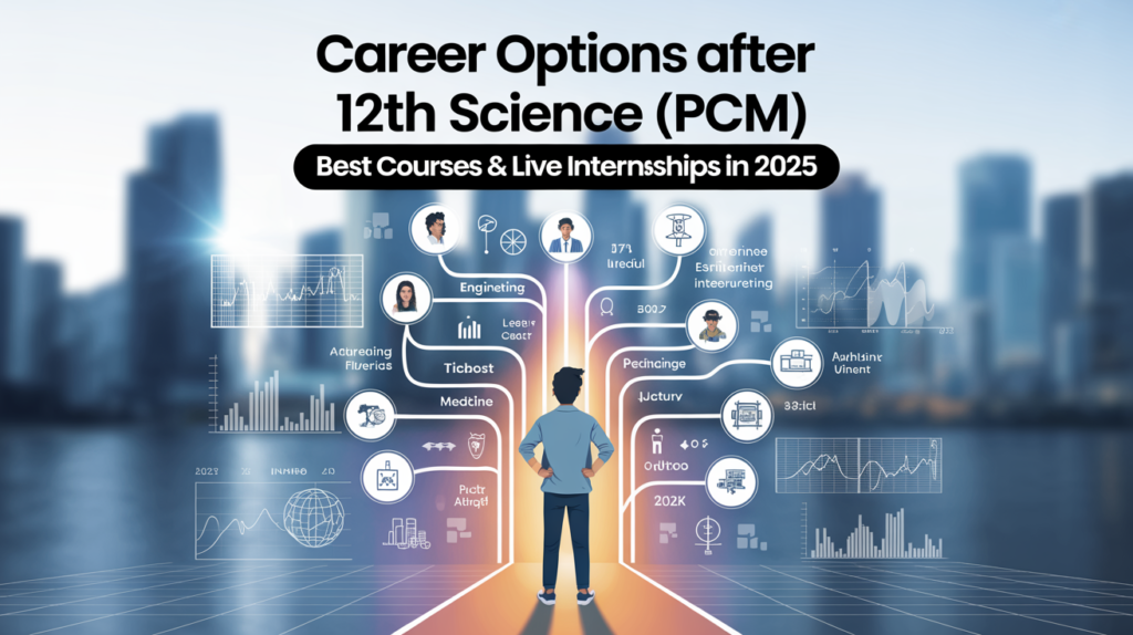 Career Options After 12th Science (PCM) | Best Courses & Live Internships in 2025