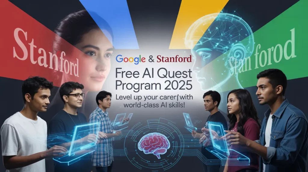 Google & Stanford FREE AI Quest Program 2025