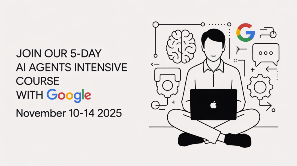 Google Announced a 5-Day Intensive Course on AI Agents with daily Projects and Assignments. Apply by Nov. 10.