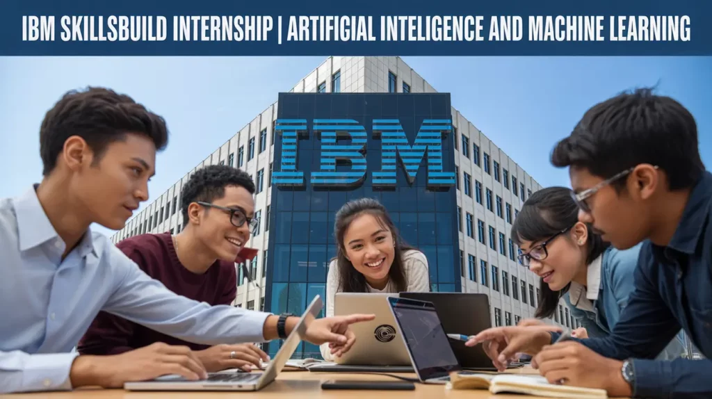Free IBM SKILLSBUILD INTERNSHIP [AI & ML | 6-WEEK INTERNSHIP, Any Students ] Apply 30 Nov