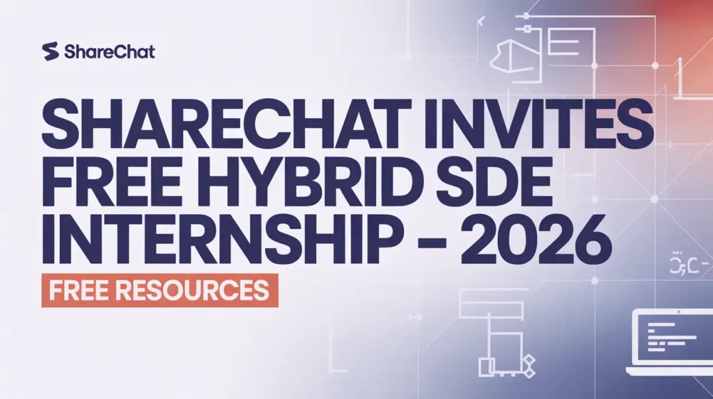 ShareChat Invites Free Hybrid SDE Internship - 2026 | Free Resources | Bangalore Apply Now