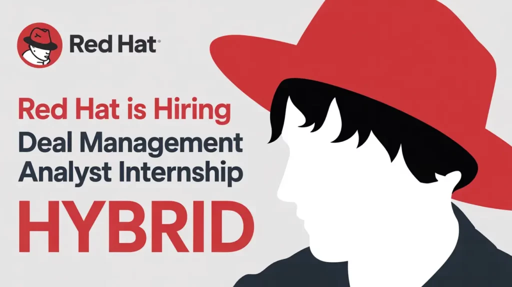 Red Hat is Hiring Deal Management Analyst Internship, Hybrid [Full time With Stipend] Apply Now!