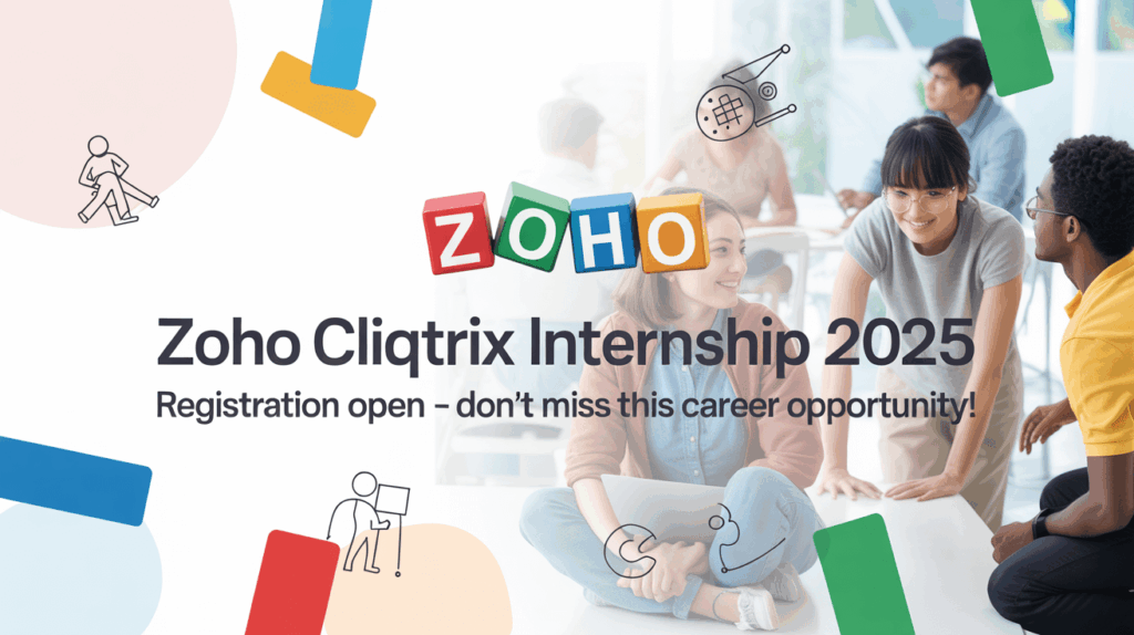 Zoho Cliqtrix Internship 2025: Registration Open – [Remote,  UG & PG Students] Apply ASAP!