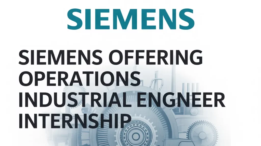 Siemens Offering Operations Industrial Engineer Internship For Everyone With Free Certificate Apply!