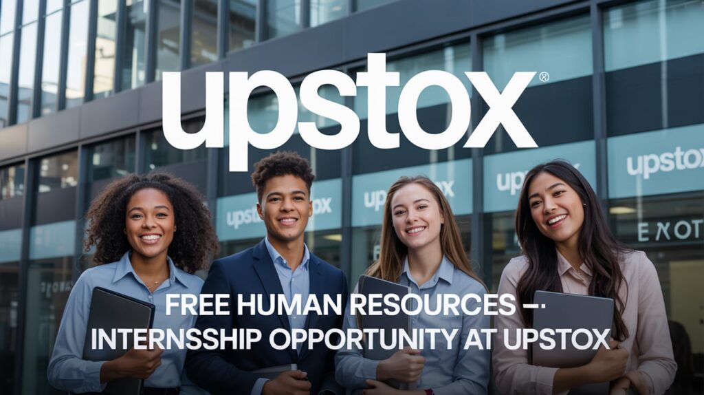 Free Human Resources - Internship Opportunity at Upstox [Stipend Rs. 30k Monthly] Apply by 14 Dec