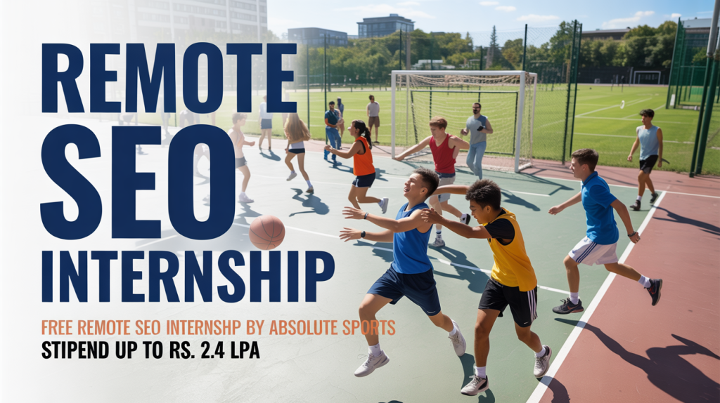 Free Remote SEO Internship by Absolute Sports, [Stipend Up To Rs. 2.4 LPA] Apply Now in 2025