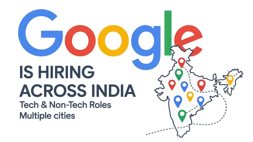 Google is Hiring Across India - tech & non-tech Roles, Multiple Cities, and tons of new Opening