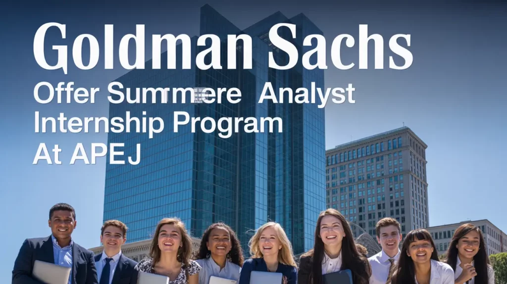 Goldman Sachs Offer Summer Analyst Internship Program at APEJ Mumbai [₹42K - ₹75K/month] Apply!