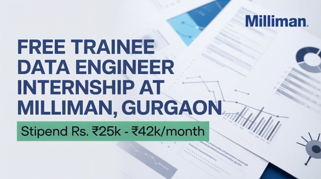 Free Trainee Data Engineer Internship at Milliman, Gurgaon [Stipend Rs. ₹25K - ₹42K/Month, full-time] Apply!