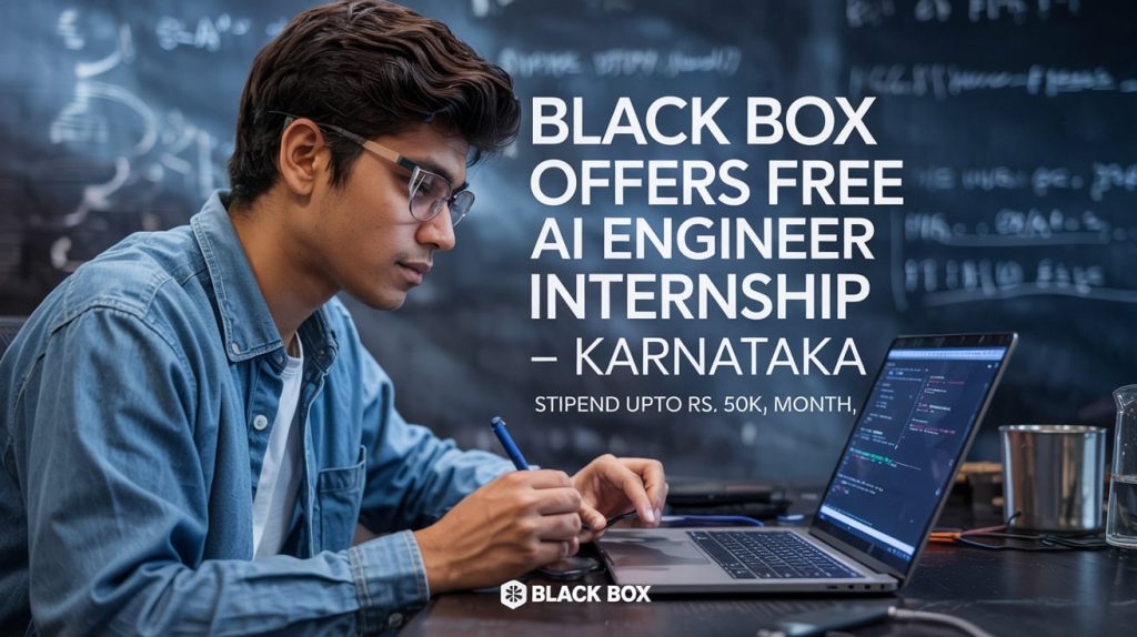 Black Box Offers Free AI Engineer - Internship, Karnataka Stipend Upto Rs. 50k Month Apply by 31 Dec
