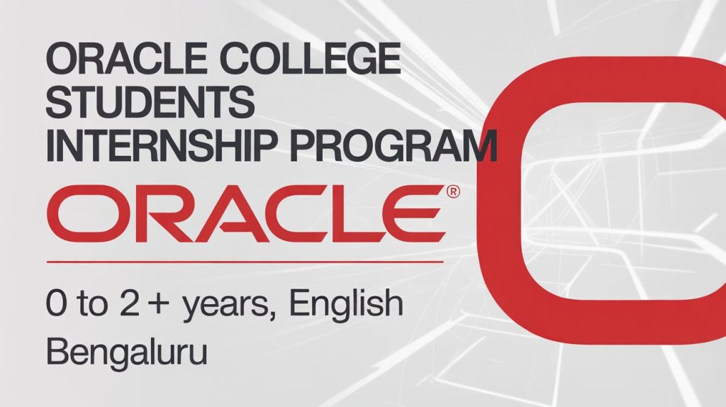 Oracle College Students Internship Program [0 to 2+ years, English] BENGALURU Apply Now 2025