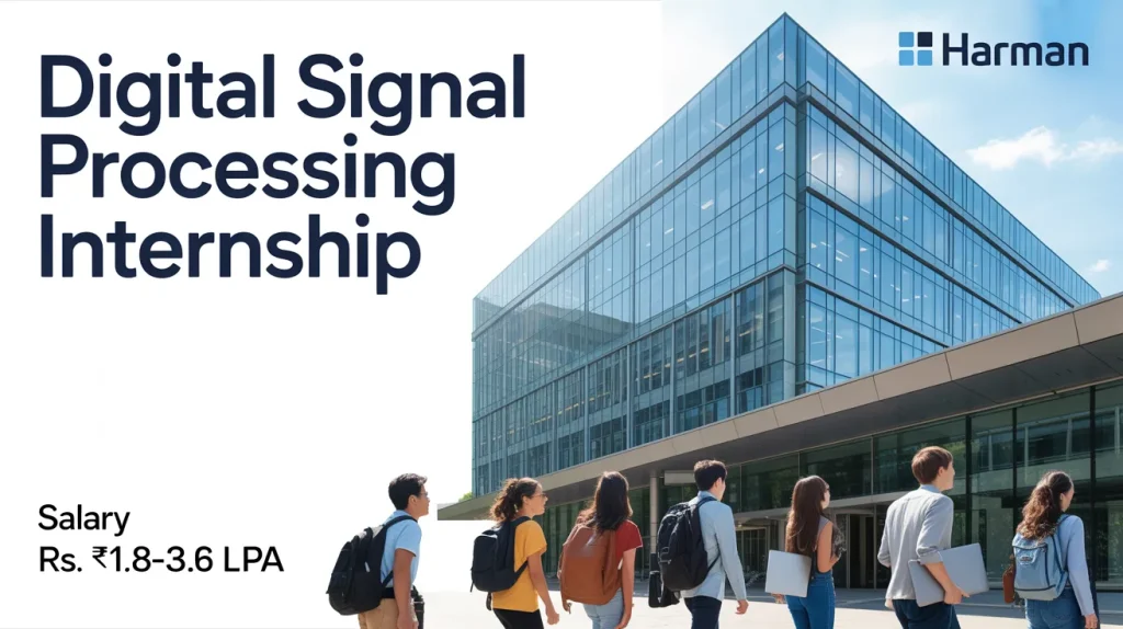 Digital Signal Processing Internship at Harman Bangalore - Salary Rs. ₹1.8-3.6 LPA  Apply Now in 2026 