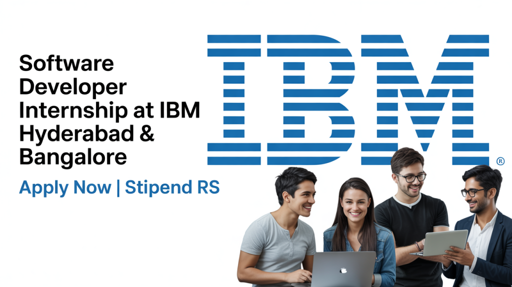 Software Developer Internship at IBM Hyderabad & Bangalore - Apply Now | Stipend Rs. ₹3-6 LPA