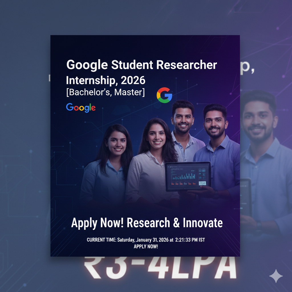 Google Student Researcher Internship, 2026 [Bachelor's, Master's] India - Apply by 31 March