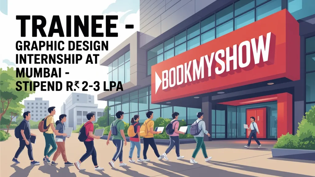 Trainee - Graphic Design Internship at BookMyShow Mumbai - Stipend Rs. ₹2-3 LPA | Apply Now
